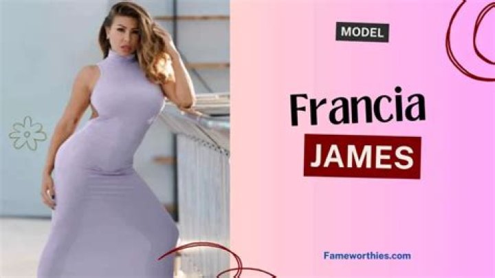 Francia James: Model and Influencer