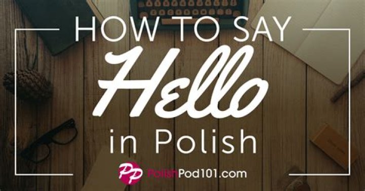 Learn How to Say Hello in Polish: Formal & Informal Greetings