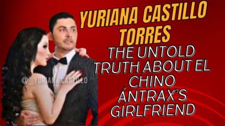 Yuriana Castillo: The Tragic Story of "El Chino ntrax's" Partner